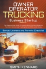 Image for Owner Operator Trucking Business Startup : The Step-by-Step Guide On How to Start, Run and Scale-Up Your Own Commercial Trucking Career With Little Money