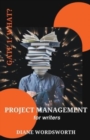 Image for Project Management for Writers : Gate 1 - What?
