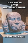 Image for Olmec Origins of the Mesoamerica Empires