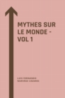 Image for Mythes Sur Le Monde - Vol 1