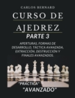 Image for Curso de ajedrez parte 3, aperturas, formas de desarrollo, tactica avanzada, extraccion, destruccion y finales avanzados, &quot;avanzado&quot;.