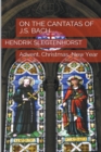 Image for On the Cantatas of J.S. Bach : Advent, Christmas, New Year