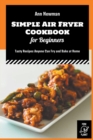 Image for Simple Air Fryer Cookbook for Beginners : Tasty Recipes Anyone Can Fry and Bake at Home