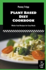 Image for Plant Based Diet Cookbook : Whole-Food Recipes for Easy Meals