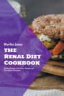 Image for The Renal Diet Cookbook : Healthy Recipes to Prevent, Manage and Cure Kidney Diseases