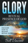 Image for Glory : Revival Presence of God: Discover How to Release Revival Glory