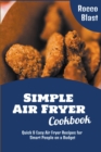Image for Simple Air Fryer Cookbook : Quick &amp; Easy Air Fryer Recipes for Smart People on a Budget