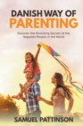 Image for Danish way of Parenting - Discover the Parenting Secrets of the Happiest People in the World