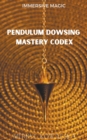 Image for Pendulum Dowsing Mastery Codex