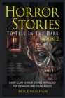 Image for Horror Stories To Tell In The Dark Book 2 : Short Scary Horror Stories Anthology For Teenagers And Young Adults