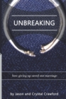 Image for Unbreaking : How Giving Up Saved Our Marriage