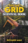 Image for Off the Grid Survival Book : Ultimate Guide to Self-Sufficient Living, Wilderness Skills, Survival Skills, Shelter, Water, Heat &amp; off the Grid Power
