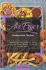 Image for Air Fryer Cookbook for Families : Hand-On Guidebook on Exactly how to Stir-Fry Your Meals. Healthy, Fat-Free and Delicious Recipes