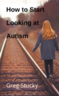 Image for How to Start Looking at Autism
