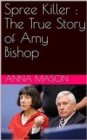 Image for Spree Killer : The True Story of Amy Bishop