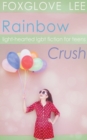 Image for Rainbow Crush : Light-Hearted LGBT Fiction for Teens