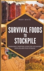 Image for Survival Foods To Stockpile : Emergency Prepping Guide For Life-Saving Supplies And Food Storage