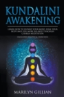 Image for Kundalini Awakening : Learn How to Expand Your Mind, Heal Your Body and Feel More Relaxed Through Chakra Meditation (Includes Practical Exercises)