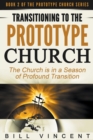 Image for Transitioning to the Prototype Church : The Church is in a Season of Profound of Transition