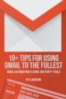 Image for 19 Plus Tips for Using Gmail to the Fullest : Gmail Automation and Using Third Party Tools