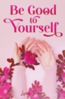 Image for Be Good to Yourself