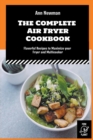 Image for The Complete Air Fryer Cookbook : Flavorful Recipes to Maximize your Fryer and Multicooker