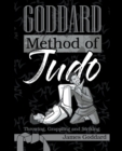 Image for Goddard Method of Judo : Throwing, Grappling and Striking