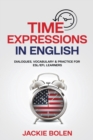 Image for Time Expressions in English : Dialogues, Vocabulary &amp; Practice for ESL/EFL Learners