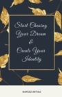 Image for Start Chasing Your Dream &amp; Create Your Identity