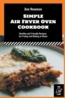 Image for Simple Air Fryer Oven Cookbook : Healthy and Friendly Recipes for Frying and Baking at Home