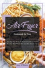 Image for Air Fryer Cookbook for Two : Step-By-Step Book on How to Create Low-Fat Food in Minutes for You and Also Your Lover