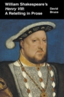 Image for William Shakespeare&#39;s Henry VIII : A Retelling in Prose