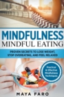 Image for Mindfulness : Mindful Eating: Proven Secrets to Lose Weight, Stop Overeating and Feel Relaxed
