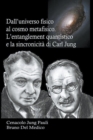 Image for Dall&#39;universo fisico al cosmo metafisico. L&#39;entanglement quantistico e la sincronicita di Carl Jung