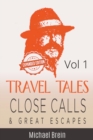 Image for Travel Tales : Close Calls &amp; Great Escapes Vol 1