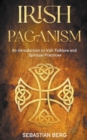 Image for Irish Paganism : An Introduction to Irish Folklore and Spiritual Practices