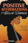 Image for Positive Affirmations For Black Woman : 959 Daily Powerful &amp; Inspirational Affirmations for BIPOC Women to Attract Happiness, Health and Success. Boost Your Confidence &amp; Self-Love to Live in Abundance