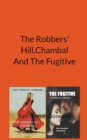 Image for The Robber&#39; Hill, Chambal And The Fugitive