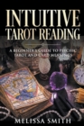Image for Intuitive Tarot Reading A Beginner&#39;s Guide to Psychic Tarot and Card Meanings