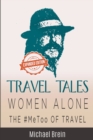 Image for Travel Tales : Women Alone -- The #MeToo of Travel!