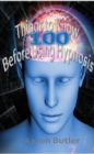 Image for 100 Things to Know Before Using Hypnosis