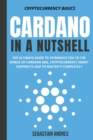 Image for Cardano in a Nutshell : The Ultimate Guide to Introduce You to the World of Cardano ADA, Cryptocurrency Smart Contracts and to Master It Completely
