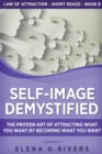 Image for Self-Image Demystified : The Proven Art of Attracting What You Want by Becoming What You Want