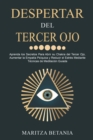 Image for Despertar del Tercer Ojo : Aprenda los Secretos Para Abrir su Chakra del Tercer Ojo, Aumentar la Empatia Psiquica y Reducir el Estres Mediante Tecnicas de Meditacion Guiada