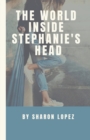 Image for The World Inside Stephanie&#39;s Head