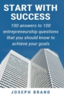 Image for Start with Success : 100 Answers to 100 Entrepreneurship Questions