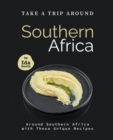 Image for Take A Trip Around Southern Recipes : Around Southern Africa with 30 Unique Recipes