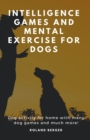 Image for Intelligence Games and Mental Exercise For Dogs