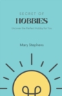 Image for Secret of Hobbies : Uncover the Perfect Hobby for You