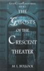 Image for The Ghosts of the Crescent Theater